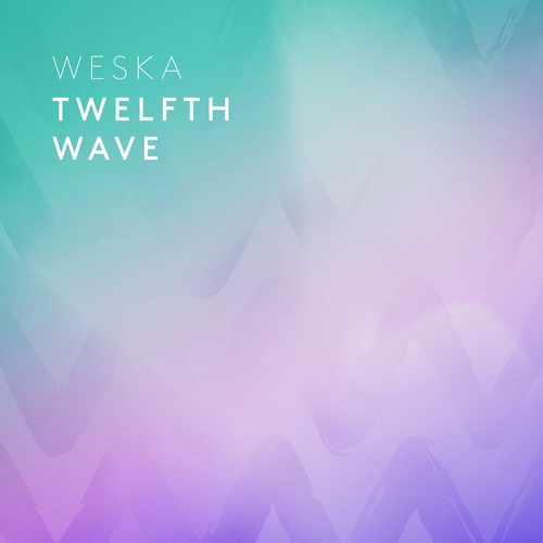 Weska - Twelfth Wave [WESKA012]